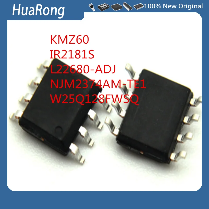 

5Pcs/Lot KMZ60 KMZ60115 IR2181S IR2181 S2181 L22680-ADJ LM22680MR-ADJ NJM2374AM-TE1 W25Q128FWSQ SOP8