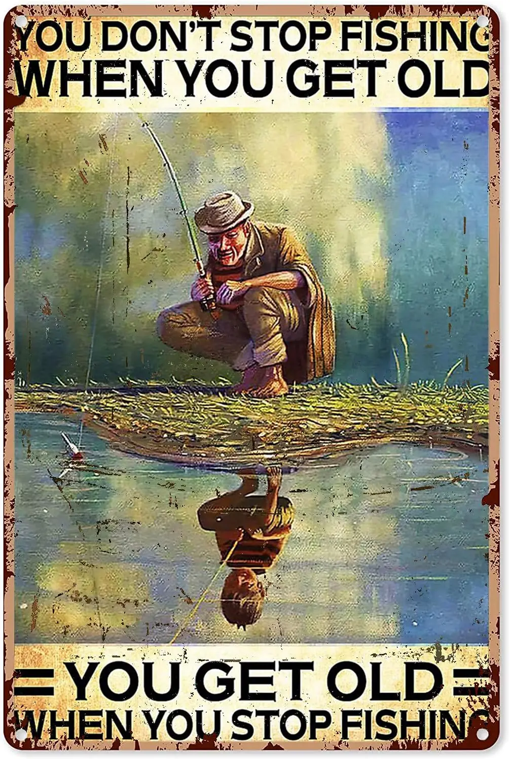 

Винтажный рыболовный человек на реке вы не прекратите рыбалку, когда получите старую алюминиевую металлическую жестяную табличку 8x12 дюймов, домашний плакат, бар