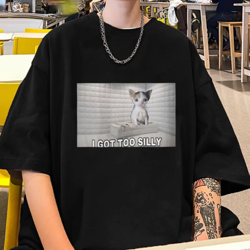 

Funny I Got Too Silly Meme Graphic Printed T Shirt Summer Fashion Vintage T-shirts Cotton Oversized T-shirt Men's Y2k Streetwear