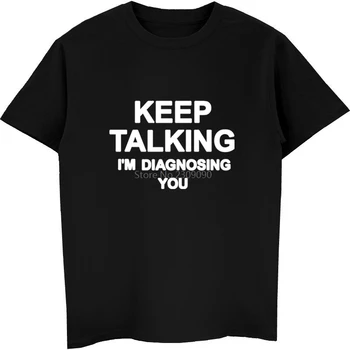 Keep Talking I'm Diagnosing You T-shirt da uomo Dottore estivo in cotone manica corta Cool Psicologo T-shirt Tee Tops