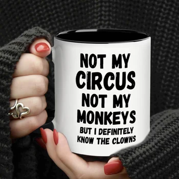 Not My Circus Funny Coffee Mug 1