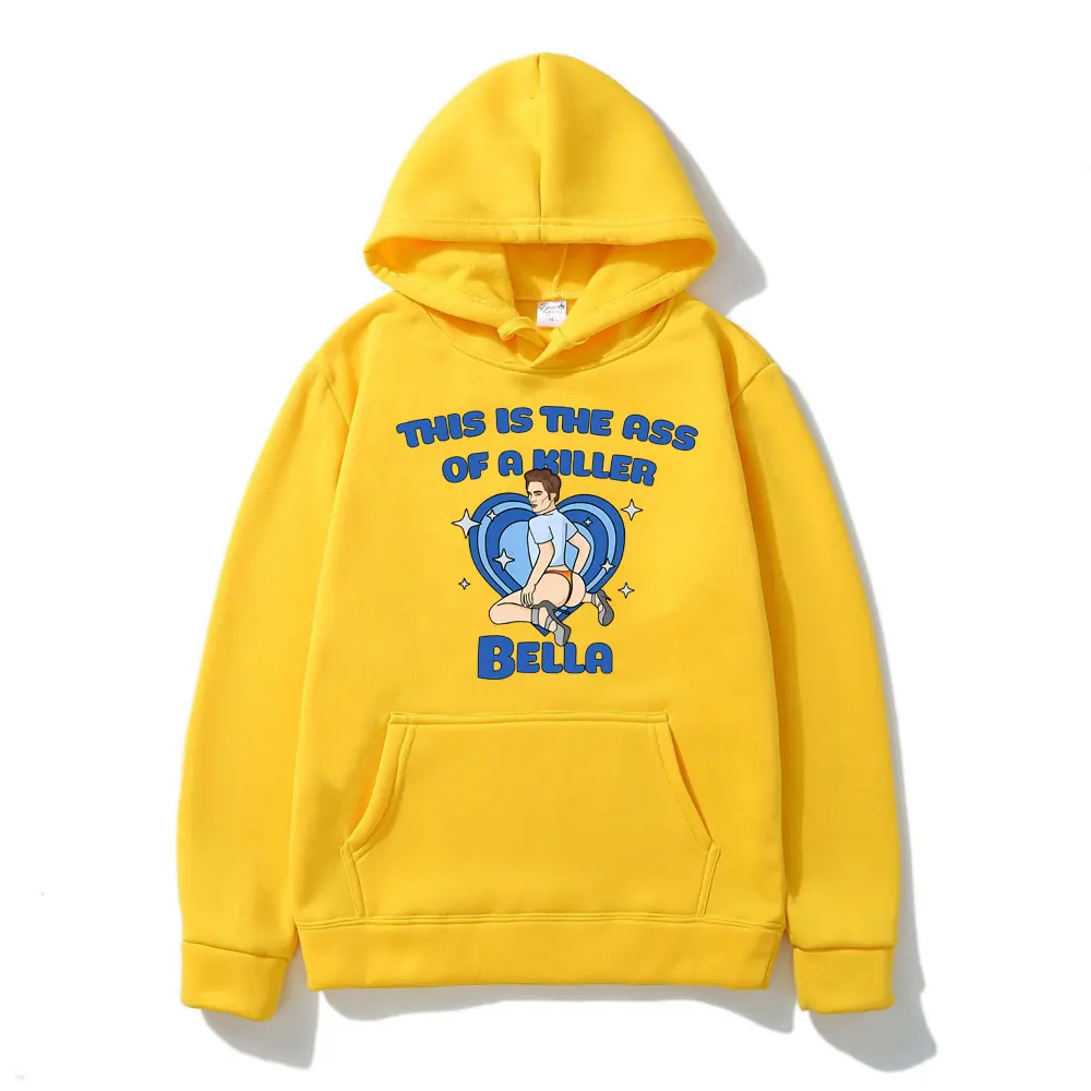 This Is The Ass of A Killer Bella Hoodies Funny Graphics Print Hoodie Men Women's Casual Oversized Streetwear Tracksuit Pullover