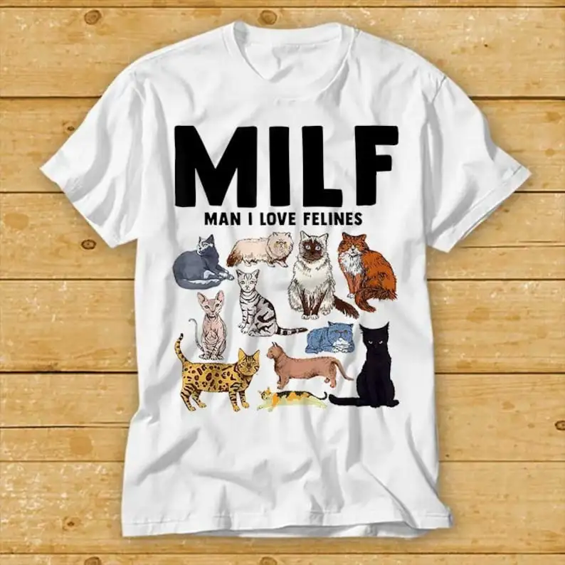 

MILF Man I Love Felines Cat Mom Dad Pet T Shirt Cult Movie Retro Vintage Music Top Tee 2371