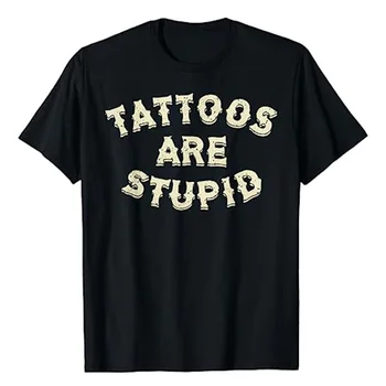 I tatuaggi sono una maglietta strana umorismo lettere divertenti detti stampati citazione del sarcasmo magliette grafiche novità abbigliamento artistico per tatuatori