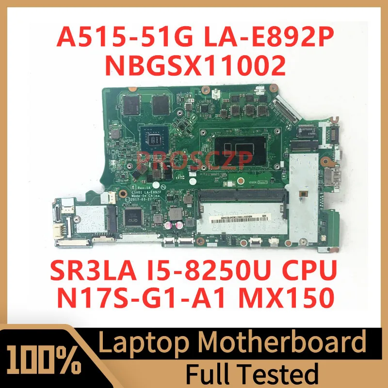 

C5V01 LA-E892P для Acer A515-51G A615-51G материнская плата для ноутбука NBGSX11002 с SR3LA I5-8250U CPU N17S-G1-A1 MX150 100% протестирована хорошо