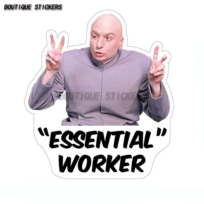 

Essential Worker Meme Car Decal Dr. Evil Sarcasm Cites Bumper Windows Car 4x4 Wall Laptop Decal Waterproof PVC Decal