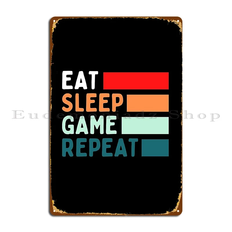 

Eat Sleep Game Repeat Gaming Metal Plaque Poster Garage Printing Bar Cave Rusty Wall Cave Tin Sign Poster
