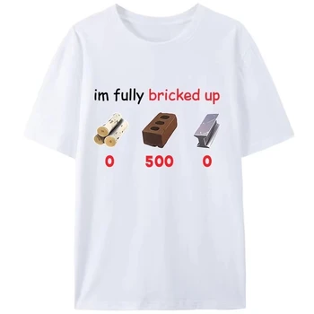 Funny Saying I’m Im Fully Bricked Up T-Shirt Clothing Family Holiday Gift Pattern Tops Women Tee Shirts 1