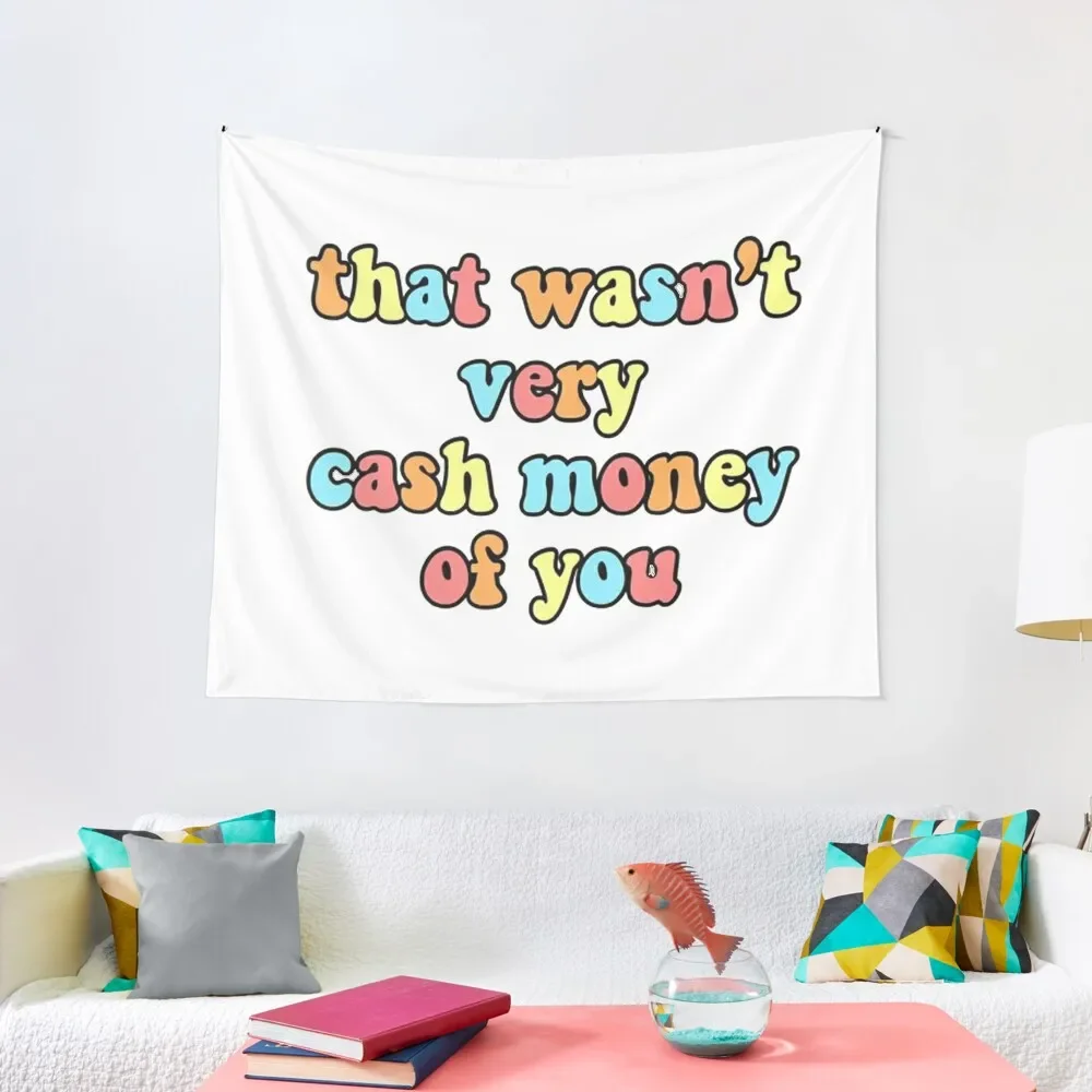 

That Wasn't Very Cash Money Tapestry Aesthetic Decoration Wall Carpet For Bedroom Tapestry