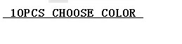 10PCS CHOOSE COLOR