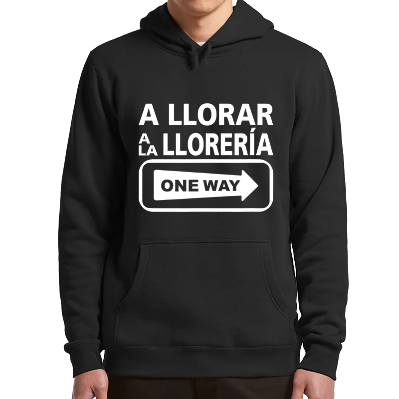 

A Llorar A La Lloreria One Way Sign Hoodie Funny Quote Design Long Sleeved Men's Sweatshirts Top Clothing Basic For Unisex