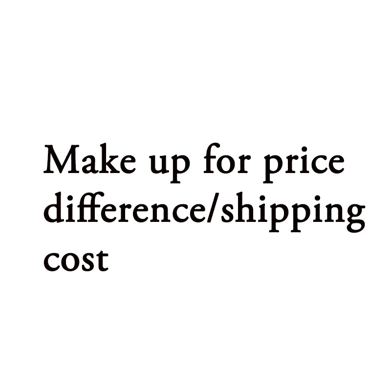 

Make Up For Price Difference/Shipping Cost