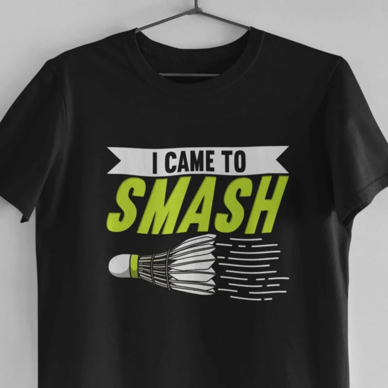 

Badminton Player T Shirt Lover Funny I Came To Smash