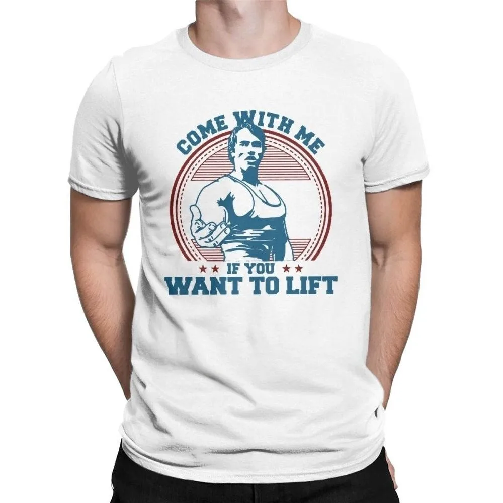 

Come With Me If You Want To Lift T Shirts Men Cotton T-Shirt Arnold Schwarzenegger Fitness Workout Musculation Tee Streetwear