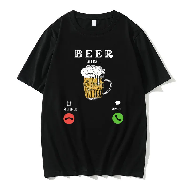 

Beer Is Calling Remin Me Message Tshirt Beer Lover Funny Men's T-shirts Men Soft Cotton Short Sleeve Tees Oversized Streetwear