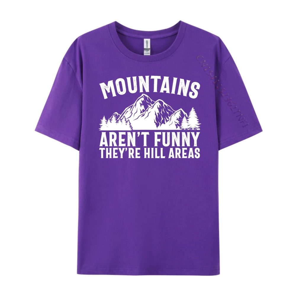 Tops & Tees Mountains Aren't Funny They're Hill Autumn Loose Funny Short Sleeve Pure Cotton O Neck Men Tshirts Funny Tee-Shirt Mountains Aren't Funny They're Hill Areas Funny Hiking Pun purple