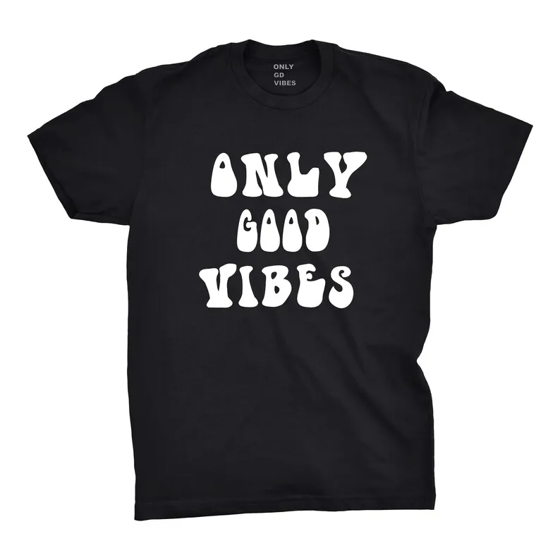 

Only Good Vibes Shirt, Good Vibes Tee