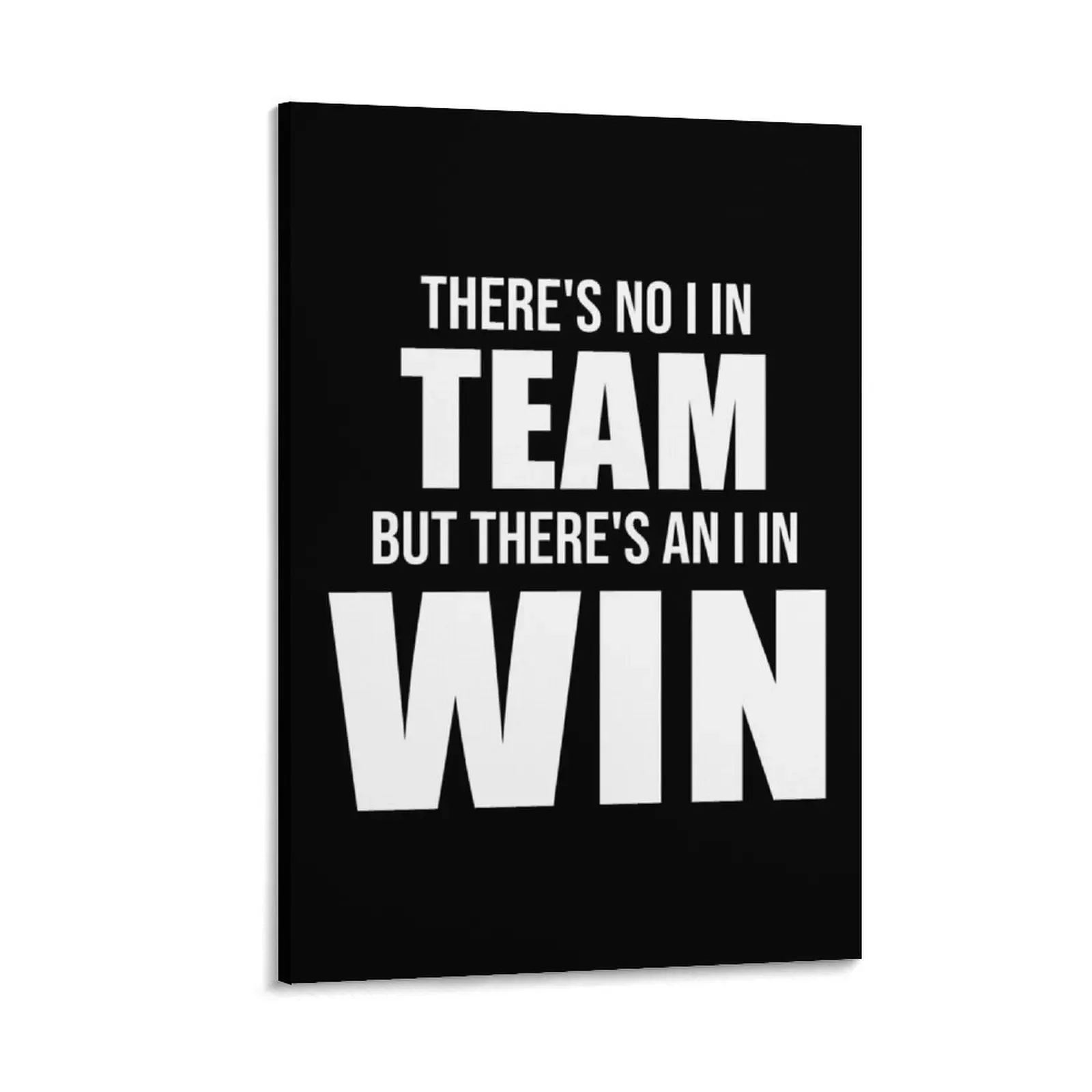 

There's No I In Team, But There's An I In Win (Black) Canvas Painting canvas wall decoration fashion wall paintings