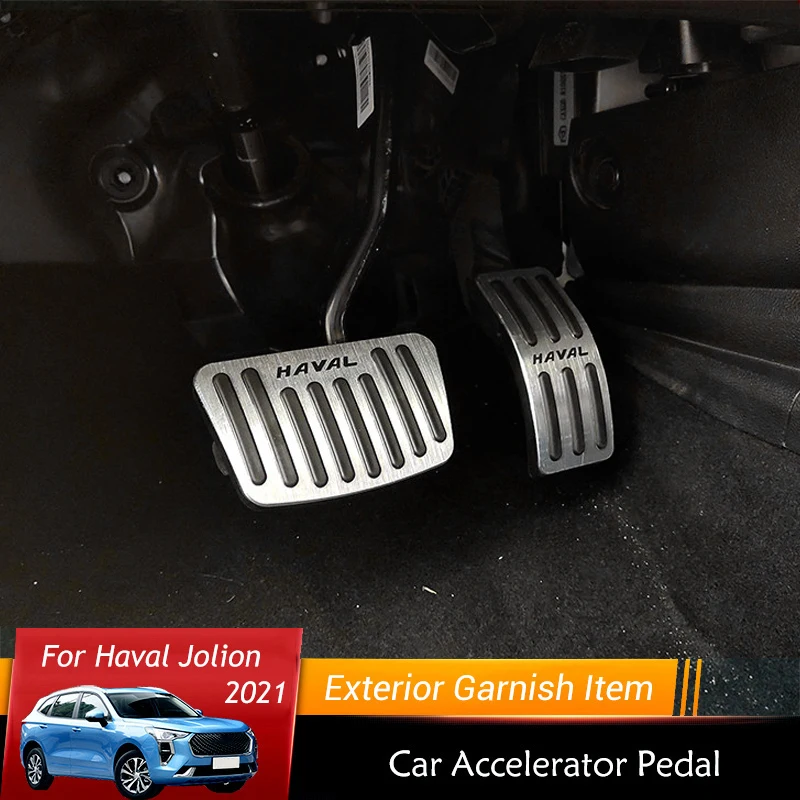 

Car Accelerator Brake Pedal For Haval Jolion 2021 2022 2023 Accessories Treadle Footrest Plate Clutch Throttle Refit Styling AT