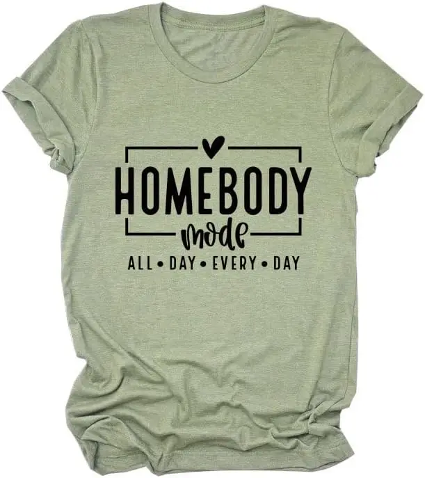 

Homebody Mode All Day Everyday T-Shirt Mama Shirt Womens Casual Short Sleeve Tops Trendy Graphic Tees