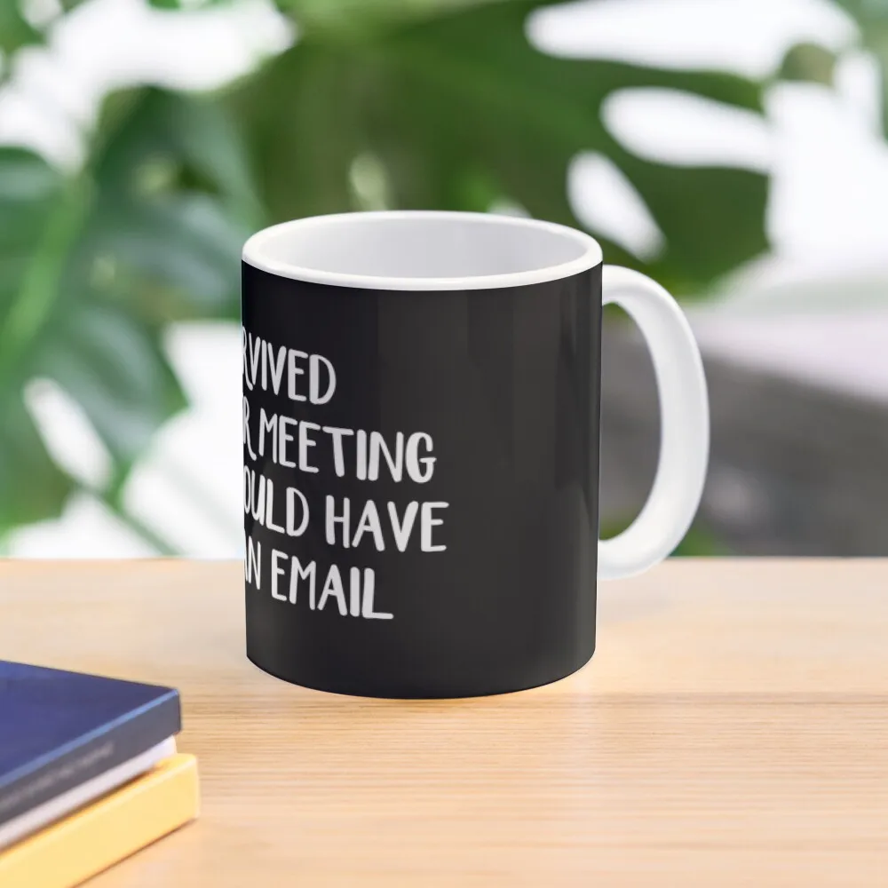

I survived another meeting that should have been an email Coffee Mug Tea And Coffee Cups Mug Ceramic Funny Coffee Cups