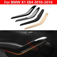 For BMW X1 E84 2010-2016 Car Inner door Panel handle Left Right Cover Interior Door Armrest Pull Trim Cover Beige Black 1