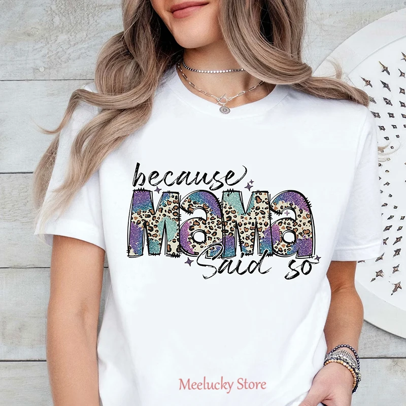 

Because Mama Said So Fun Letter Printed Pattern Women's T-shirt Summer Short sleeved Korean Loose Women's Clothing