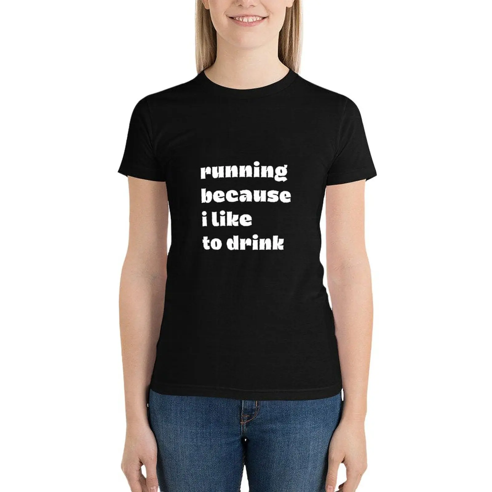 Running Because I Like To Drink T-Shirt anime clothes cute tops summer clothes for Women