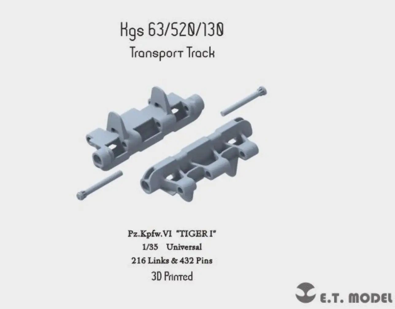 

ET Model P35-006 1/35 WWII German TIGER I Transport Track(3D Printed)