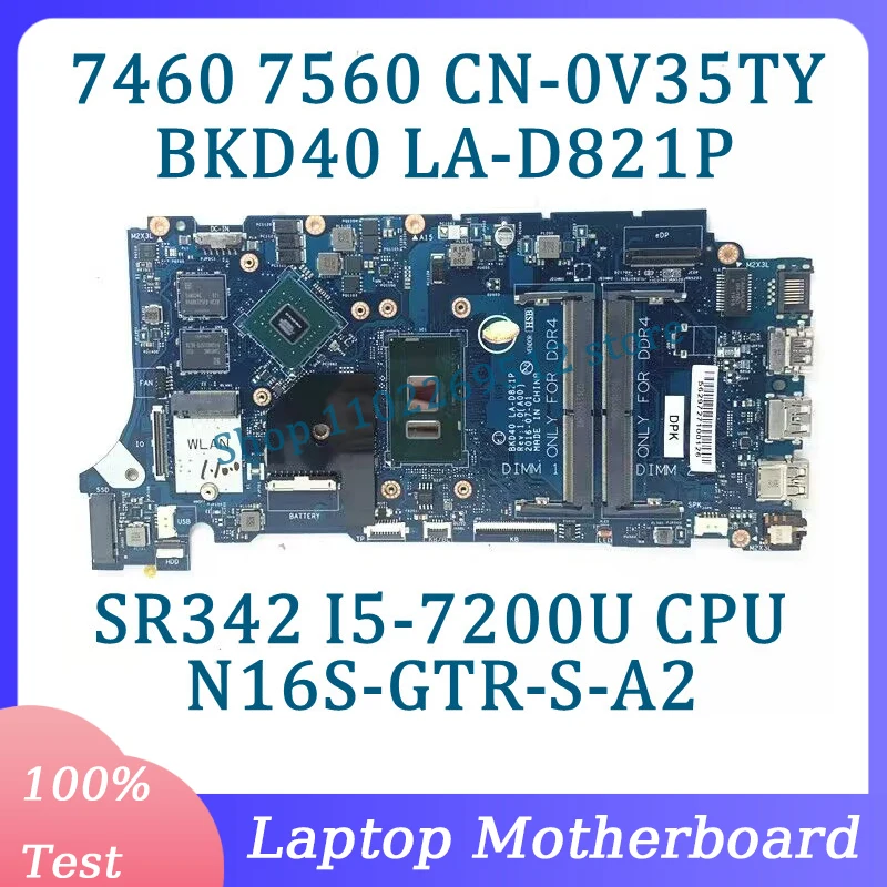 

CN-0V35TY 0V35TY V35TY LA-D821P For Dell 7460 7560 5468 Laptop Motherboard With SR342 I5-7200U CPU 4GB N16S-GTR-S-A2 100% Tested