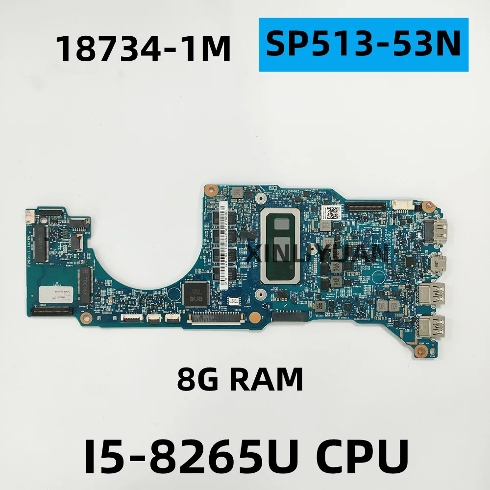

FOR Acer Spin 5 SP513-53N, Laptop Motherboard, 18734-1M ,CPU i5-8265U CPU+8G RAM NBH6211004 100% TEST