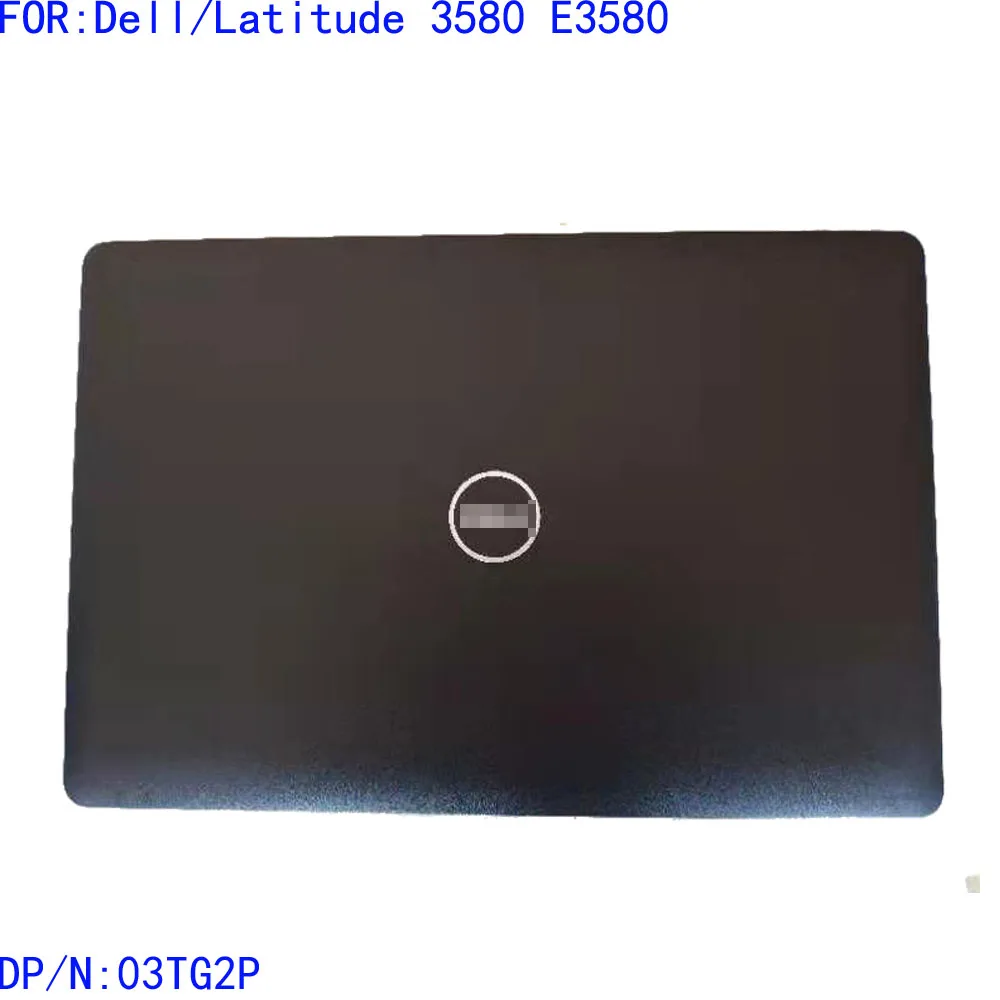 

Подходит для Dell latitude 3580 e3580, задняя крышка ЖК-дисплея, черная брендовая новая Оригинальная крышка 03tg2p 0w2nyv