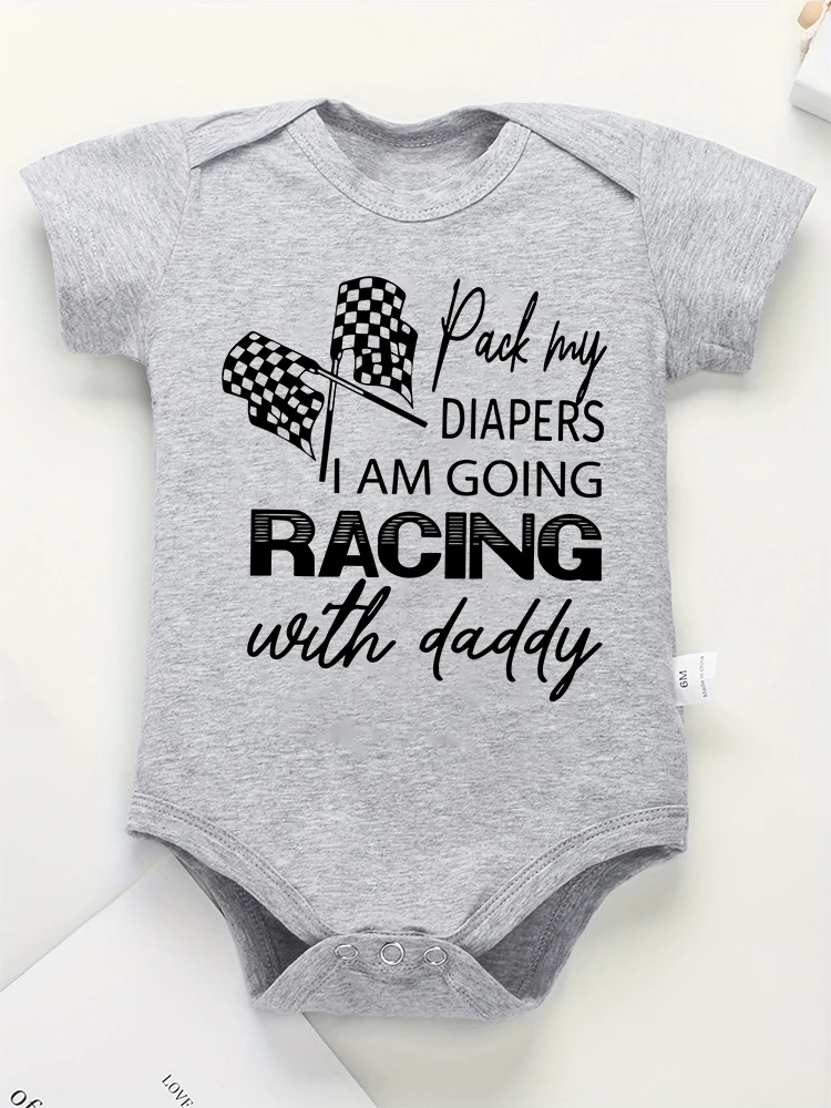 Pack my Diapers I Am Going Racing With Daddy Baby Boy Clothes Bodysuit Short Sleeve Summer Fashion Harajuku Toddler Jumpsuit 4