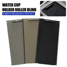 

Car Cup Holder Roller Blind Drink Cup Sliding Shutter Slider For Mercedes Benz W204 C C180 C200 C220 E W207 W212 E260 E300 LHD