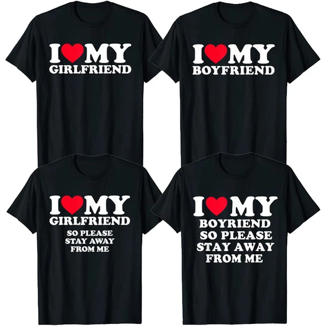 I Love My Boyfriend Clothes I Love My Girlfriend Shirt So per favore Stay  Away da