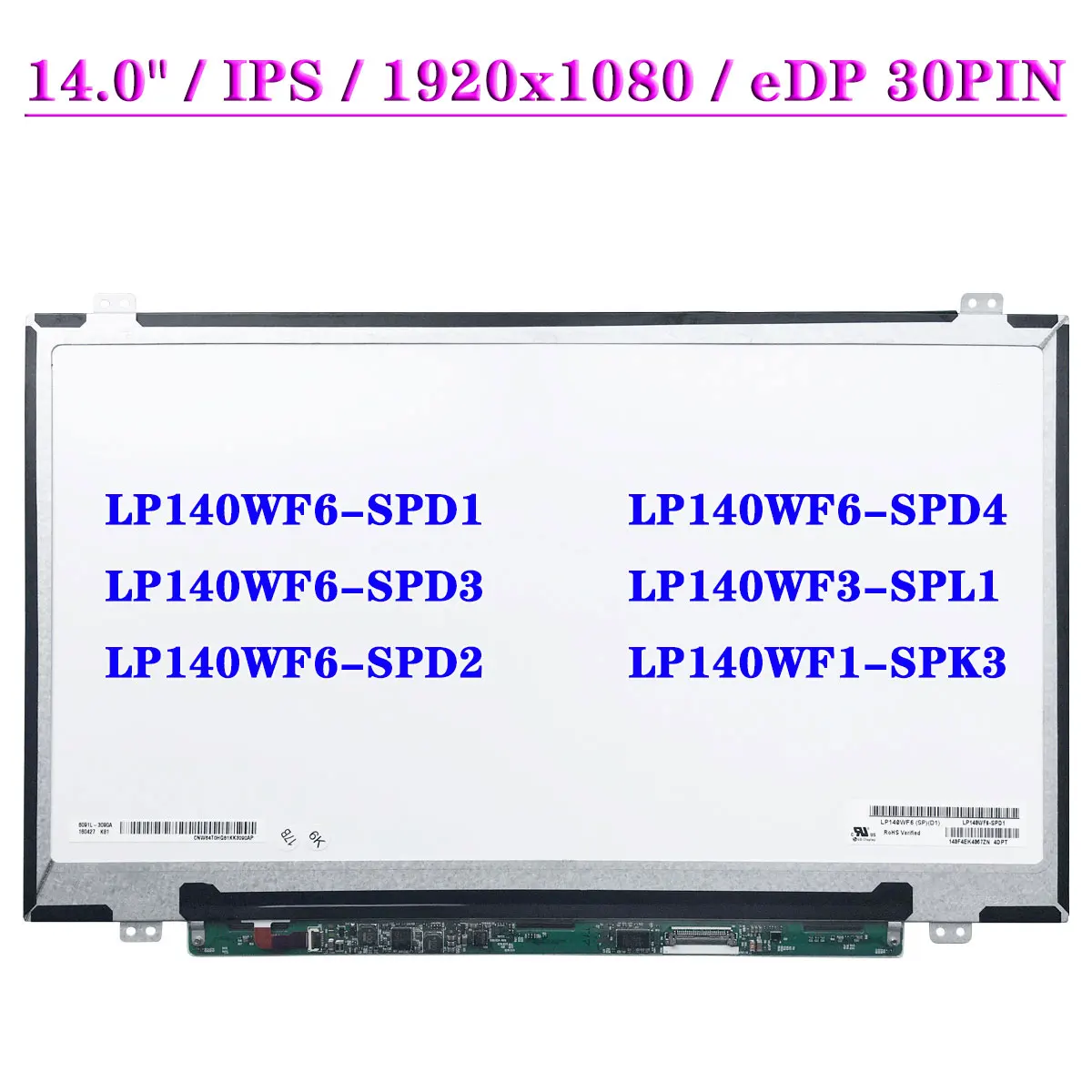 

IPS 14.0" Laptop LCD Screen LP140WF6-SPD1 LP140WF6-SPD3 LP140WF6-SPD2 LP140WF6-SPD4 LP140WF3-SPL1 LP140WF1-SPK3 FHD EDP 30Pin