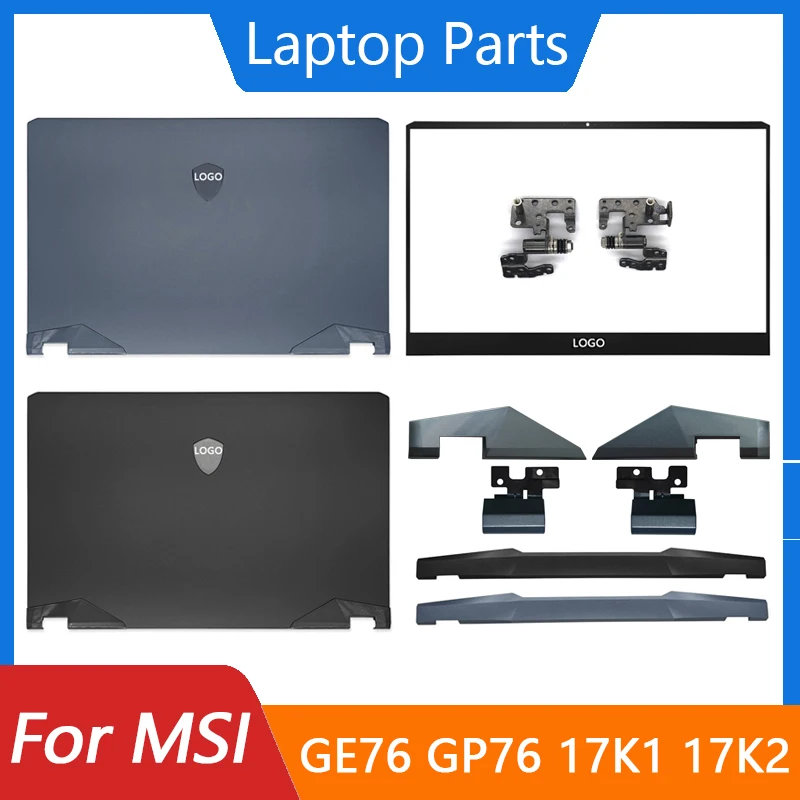 LCD Back Cover/Front Bezel/Hinges/Hinge Cover Laptop Shell For MSI GE76 GP76 WE76 MS-17K1 17K2 17K3 17K4 laptop lcd hinges