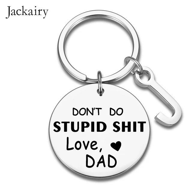 Funny Keychain Gifts for Son Daughter Don't Do Stupid Shit Graduation  Birthday Christmas Gift for Teens Boys Girls From Dad - AliExpress