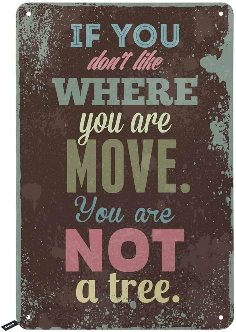 

Оловянные знаки Swono с цитатами, если вам не нравится, где вы больше, вы не дерево, винтажный металлический жестяной знак для мужчин и женщин, стена Dec