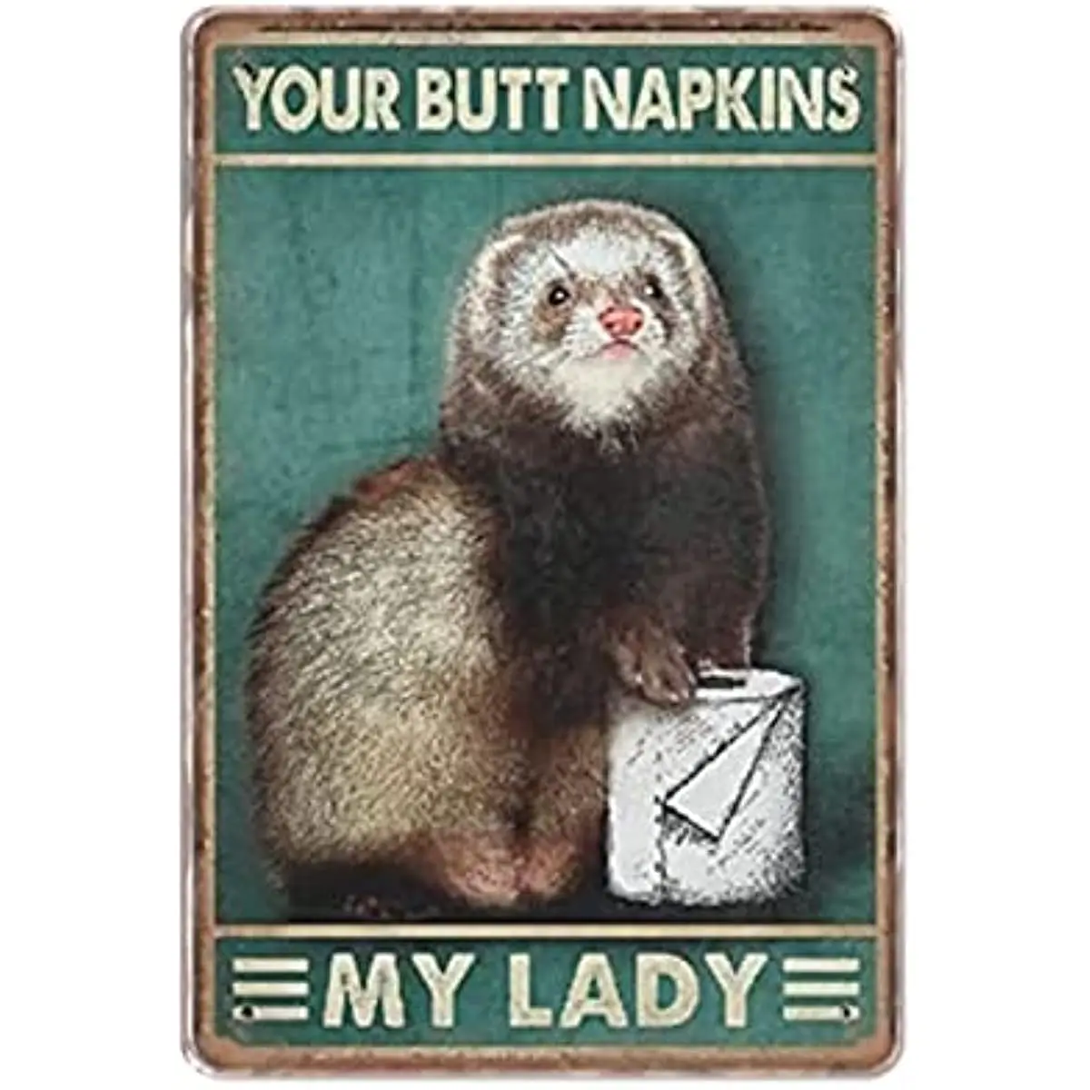

New Metal Tin Sign Vintage Your Napkins My Lady Ferret Paper Roll Funny Kitchen Garage Man Cave Home, Living Room