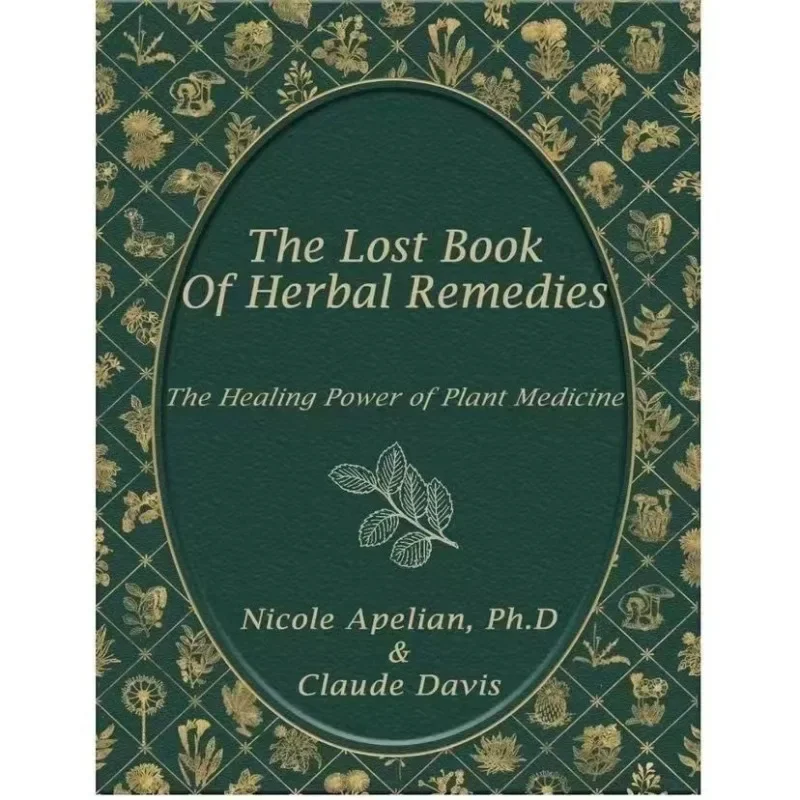 El libro perdido de remedios herbales, el poder curativo de la medicina vegetal, el libro contiene imágenes de colores