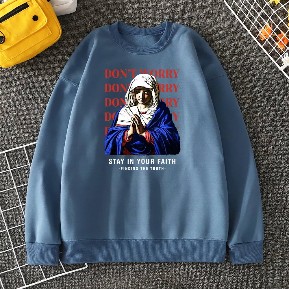 

Don'T Worry Stay In Your Faith Finding The Truth Our Lady Printed Men's Hoodies Fashion Street Cool Pullover Casual Man Hooded