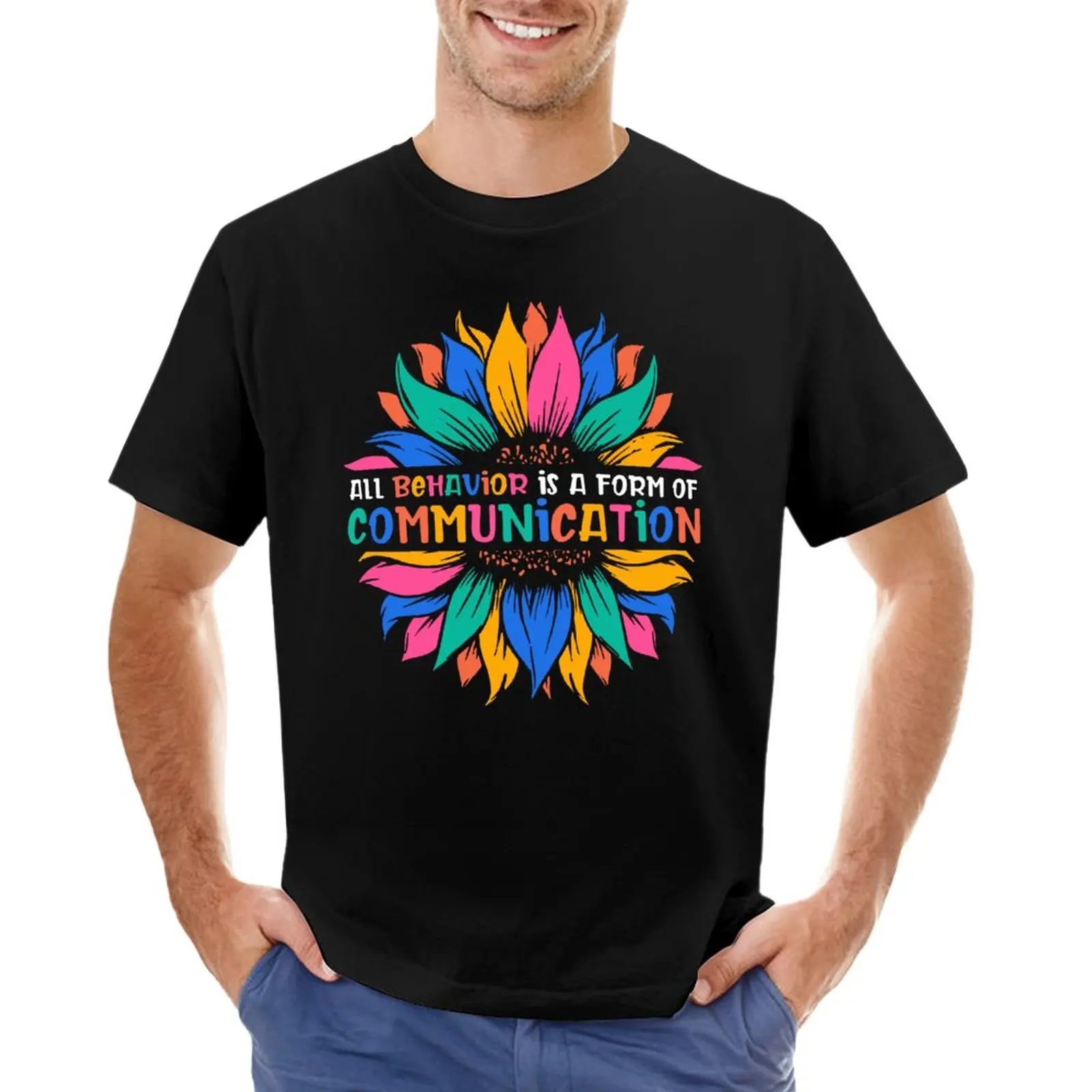 

All Behavior Is A Form Of Communication Sunflower T-Shirt hippie clothes customs boys whites mens t shirts casual stylish