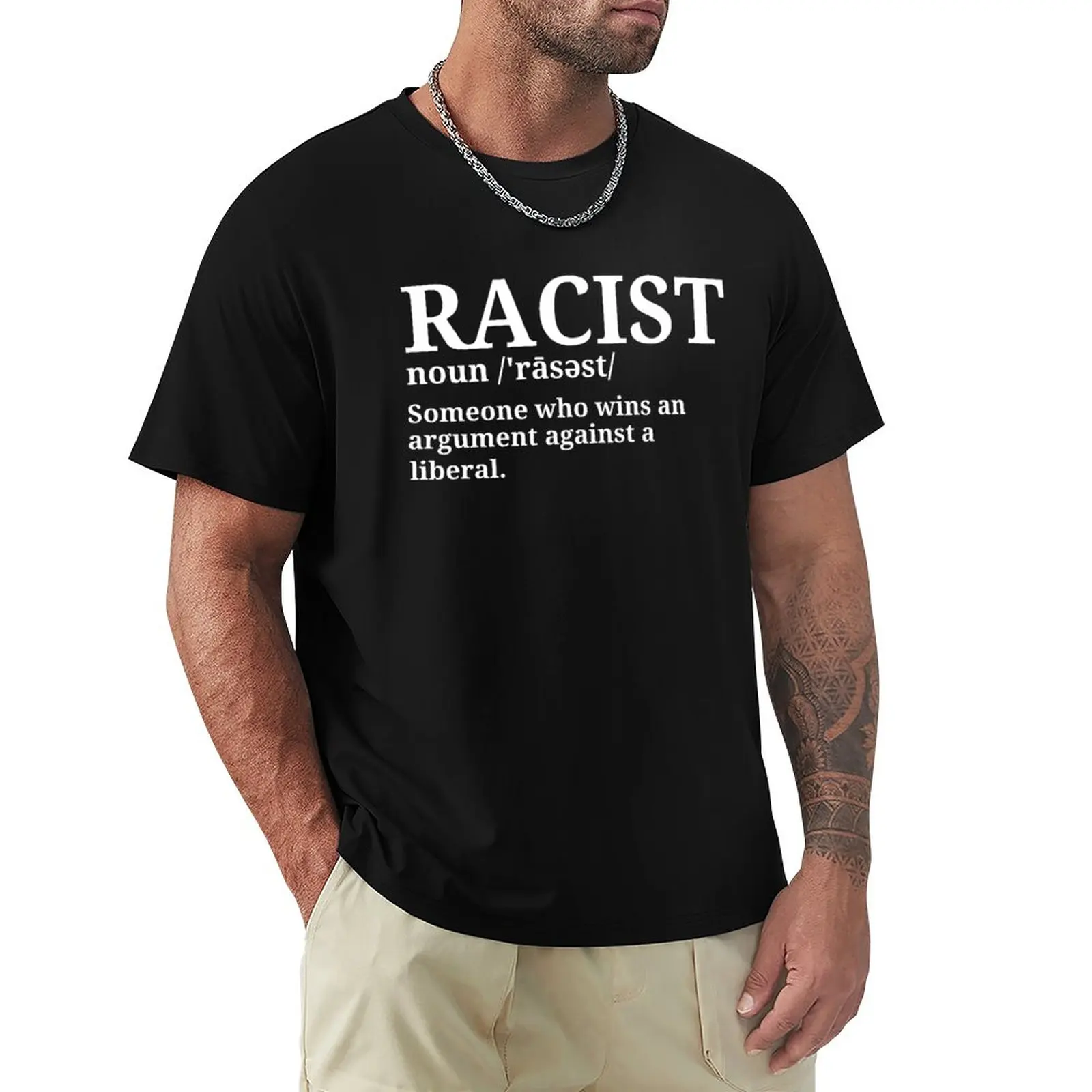 

Funny Racist definition is some one who wins an argument against a liberal shirt T-Shirt blanks quick drying mens t shirts