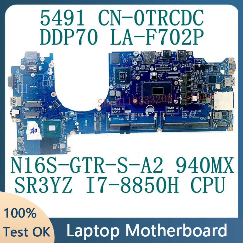 

CN-0TRCDC 0TRCDC TRCDC Mainboard FOR DELL 5491 Mainboard LA-F702P W/ SR3YZ I7-8850H CPU N16S-GTR-S-A2 940MX 100% Working Well