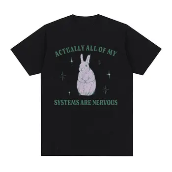 Actually All of My Systems Are Nervous Funny Mental Health T Shirt for Men Women Vintage Fashion 100% Cotton Meme T-shirts Tops 3