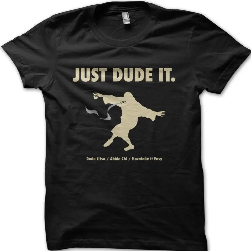 

The Big Lebowski Just DUDE It Jeff Bridges ABIDE Dudeism T-Shirt Men's Summer Cotton O-Neck Short Sleeve T Shirt New Size S-3XL