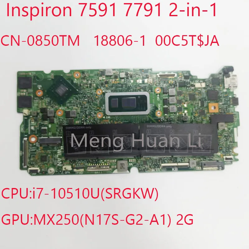 

0850TM 7791 Motherboard CN-0850TM 7591 Motherbaord 18806-1 00C5T For Dell Inspiron 7591 7791 2-in-1 CPU:i7-10510U GPU:MX250 2G