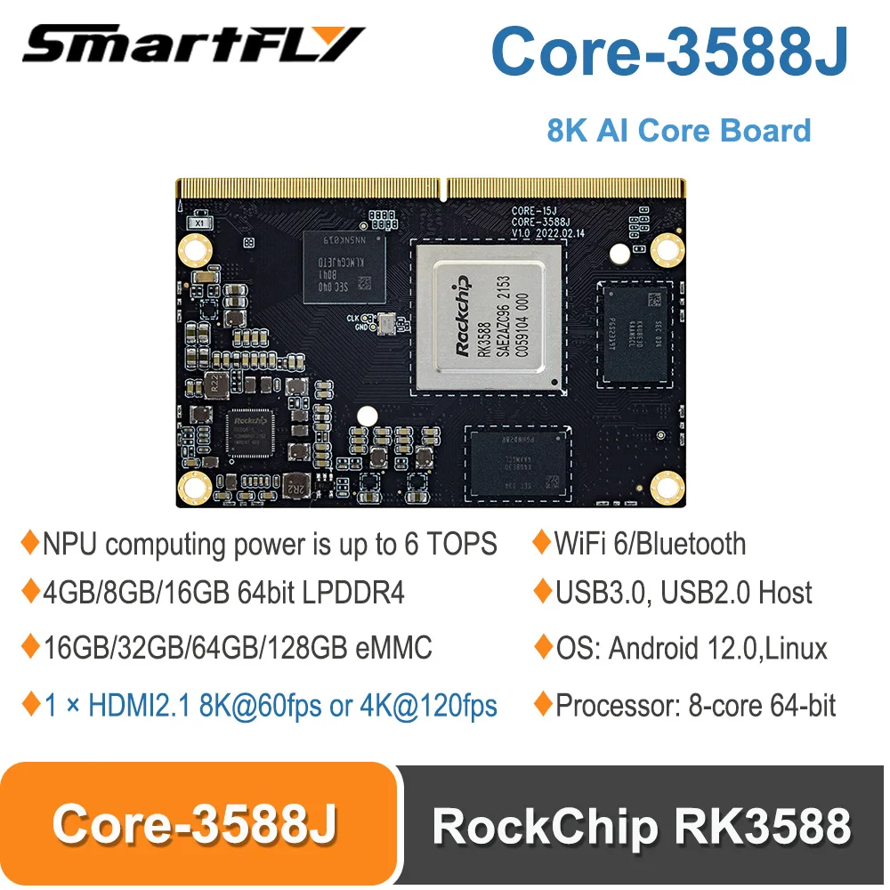 

Smartfly Core-3588J 8K AI Core Board RockChip RK3588 8-core 64-bit 8nm Cortex-A76 NPU 6Tops SBC Supports Android 12.0 Linux