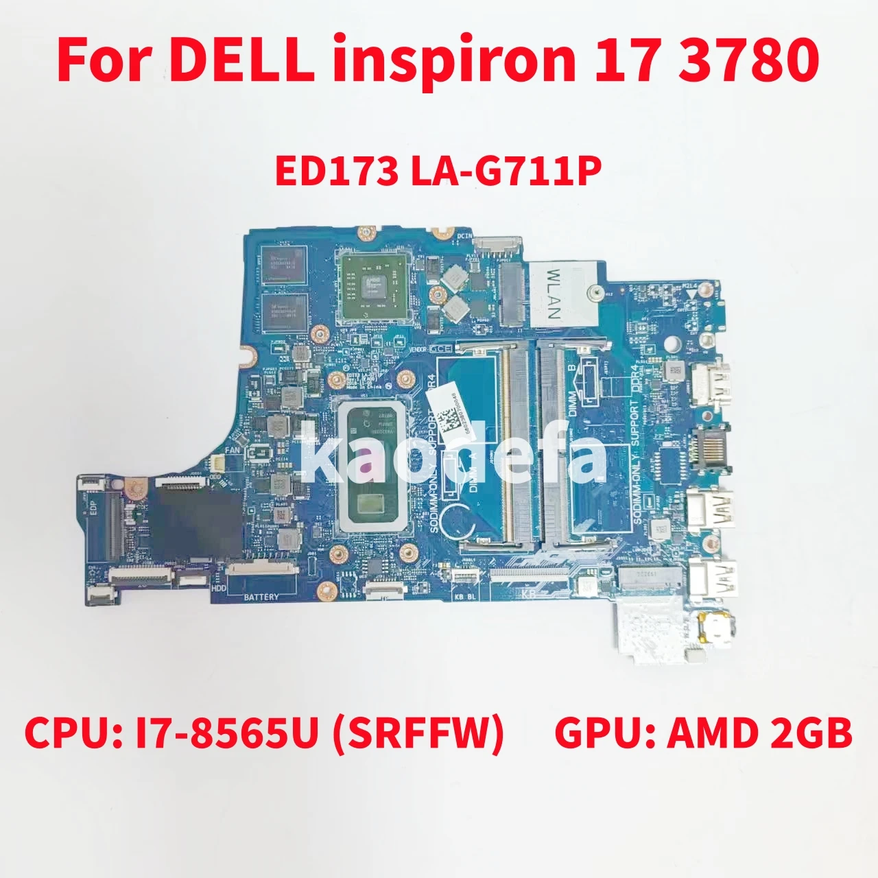 

ED173 LA-G711P Mainboard For Dell inspiron 17 3780 Laptop Motherboard CPU: I7-8565U SRFFW GPU: AMD 2GB 100% Test OK